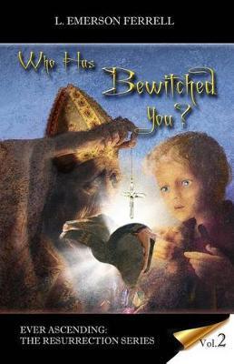 Who Has Bewitched You? - L. Emerson Ferrell