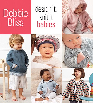 Design It, Knit It: Babies - Debbie Bliss
