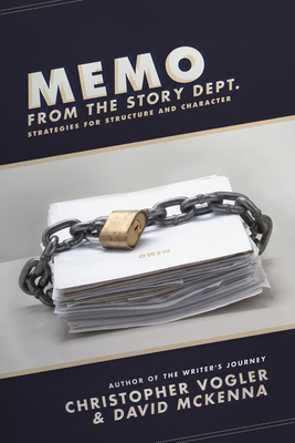 Memo from the Story Dept.: Secrets of Structure and Character - Christopher Vogler