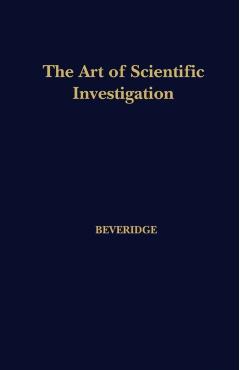The Art of Scientific Investigation - W. I. Beveridge
