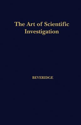 The Art of Scientific Investigation - W. I. Beveridge