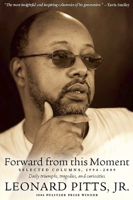 Forward from This Moment: Selected Columns, 1994-2008 - Leonard Pitts Jr