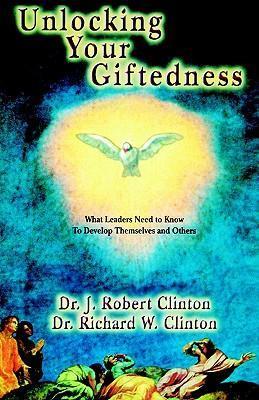 Unlocking Your Giftedness - J. Robert Clinton