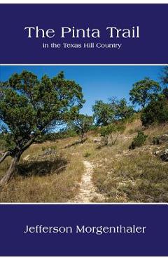 Coperta cărții 'The Pinta Trail in the Texas Hill Country - Jefferson Morgenthaler'
