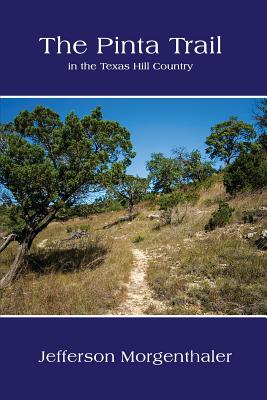 The Pinta Trail in the Texas Hill Country - Jefferson Morgenthaler