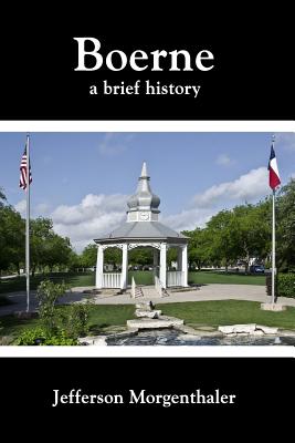 Boerne: A Brief History - Jefferson Morgenthaler