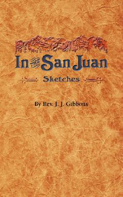 In the San Juan - Rev J. J. Gibbons