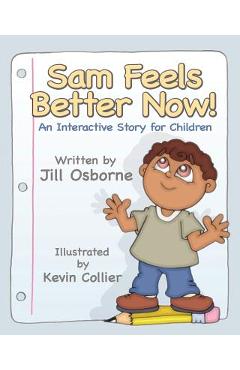 Poza produsului Sam Feels Better Now! an Interactive Story for Children - Jill Osborne