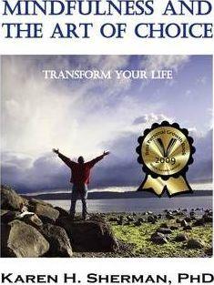 Coperta cărții 'Mindfulness and the Art of Choice: Transform Your Life - Karen Sherman'