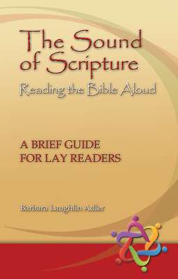 The Sound of Scripture: Reading the Bible Aloud - A Brief Guide for Lay Readers - Barbara Laughlin Adler