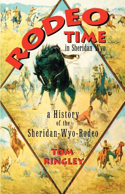 Rodeo Time in Sheridan Wyo - Tom Ringley