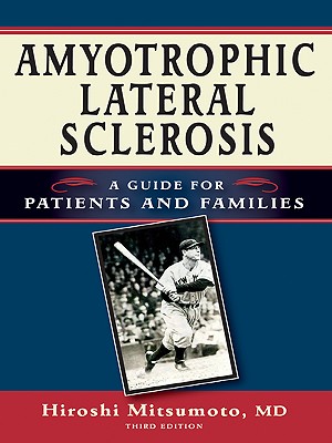 Amyotrophic Lateral Sclerosis: A Guide for Patients and Families - Hiroshi Mitsumoto
