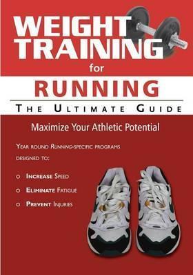 Weight Training for Running: The Ultimate Guide - Robert G. Price