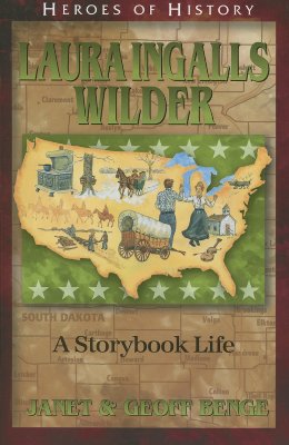 Laura Ingalls Wilder: A Storybook Life - Janet Benge