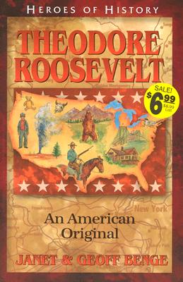 Theodore Roosevelt an American Original - Janet Benge