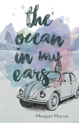The Ocean in My Ears - Meagan Macvie
