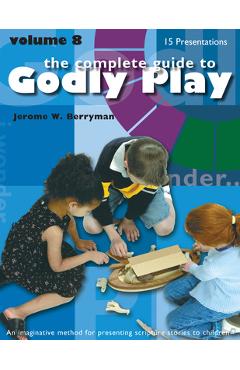 Poza produsului Godly Play Volume 8: Enrichment Presentations - Jerome W. Berryman