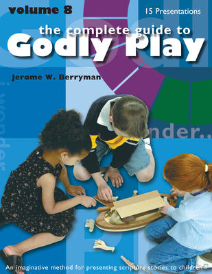 Godly Play Volume 8: Enrichment Presentations - Jerome W. Berryman