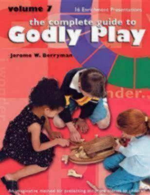 The Complete Guide to Godly Play, Volume 7: 16 Enrichment Presentations - Jerome W. Berryman