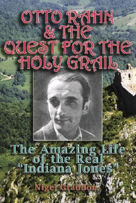 Otto Rahn and the Quest for the Grail - Nigel Graddon