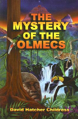 The Mystery of the Olmecs - David Hatcher Childress