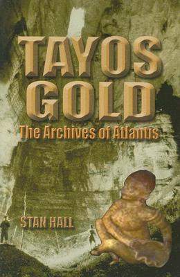 Tayos Gold: The Archives of Atlantis - Stan Hall