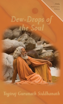 Dew-Drops From The Soul - Yogiraj Gurunath Siddhanath