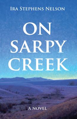 On Sarpy Creek - Ira S. Nelson