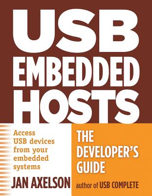 USB Embedded Hosts: The Developer's Guide - Jan Axelson