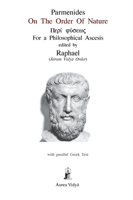 On the Order of Nature: For a Phylosophical Ascesis - Parmenides