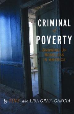 Coperta cărții 'Criminal of Poverty: Growing Up Homeless in America - Gray-garcia'