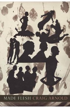 Coperta cărții 'Made Flesh - Craig Arnold'