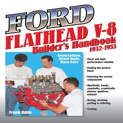 Ford Flathead V-8 Builders Hnbk 32-53: Restorations, Street Rods, Race Cars - Frank Oddo