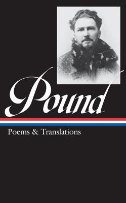 Ezra Pound: Poems & Translations (Loa #144) - Ezra Pound