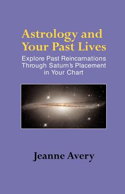 Astrology and Your Past Lives - Jeanne Avery