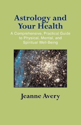 Astrology and Your Health - Jeanne Avery