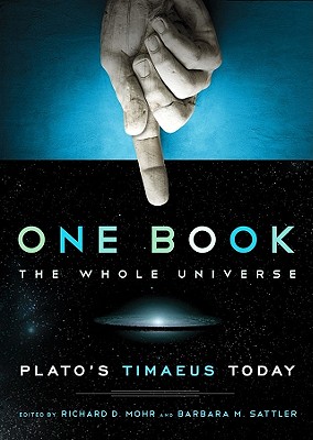 One Book, the Whole Universe: Plato's Timaeus Today - Richard Mohr