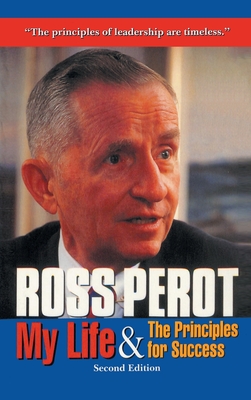 Ross Perot: My Life & The Principles for Success - Ross Perot