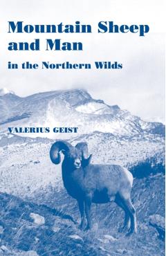 Mountain Sheep and Man in the Northern Wilds - Valerius Geist