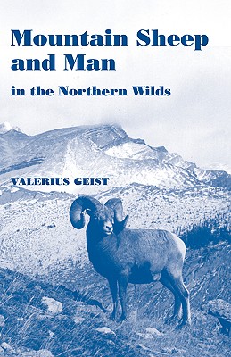 Mountain Sheep and Man in the Northern Wilds - Valerius Geist