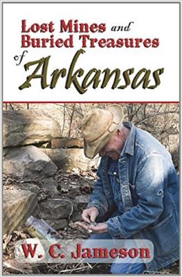 Lost Mines and Buried Treasures of Arkansas - W. C. Jameson