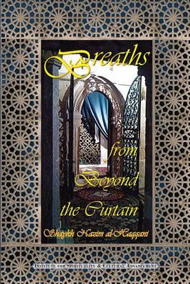 Breaths from Beyond the Curtain - Shaykh Muhammad Nazim Adil Al-haqqani