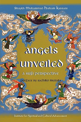 Angels Unveiled, A Sufi Perspective - Shaykh Muhammad Hisham Kabbani
