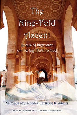 The Nine-Fold Ascent - Shaykh Muhammad Hisham Kabbani