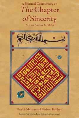A Spiritual Commentary on the Chapter of Sincerity - Shaykh Muhammad Hisham Kabbani
