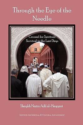Through the Eye of the Needle - Shaykh Muhammad Nazim Adil Haqqani