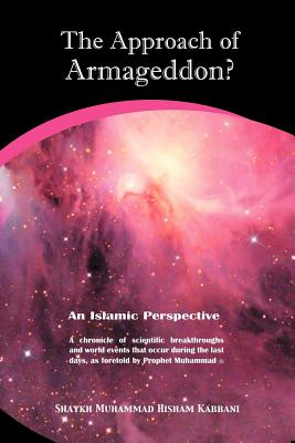 The Approach of Armageddon? an Islamic Perspective - Muhammad Hisham Kabbani
