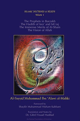 The Prophets in Barzakh/The Hadith of Isra' and Mi'raj/The Immense Merrits of Al-Sham/The Vision of Allah - Al-sayyid Muhammad Ibn 'alawi