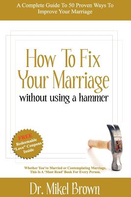 How to Fix Your Marriage - Mikel A. Brown