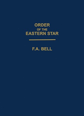 Order Of The Eastern Star - F. A. Bell
